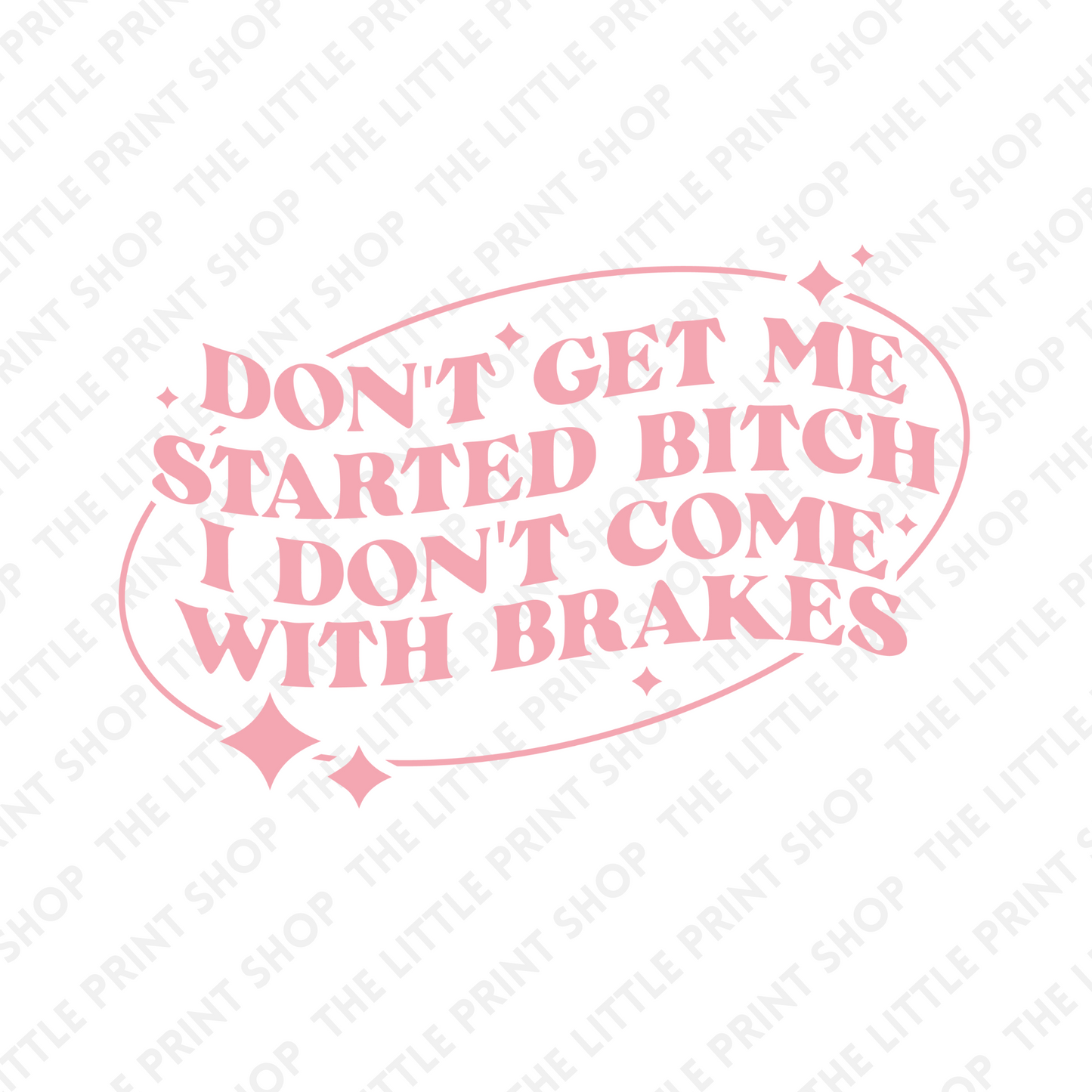 Don't Get Me Started - UV DTF 3 inch Decals