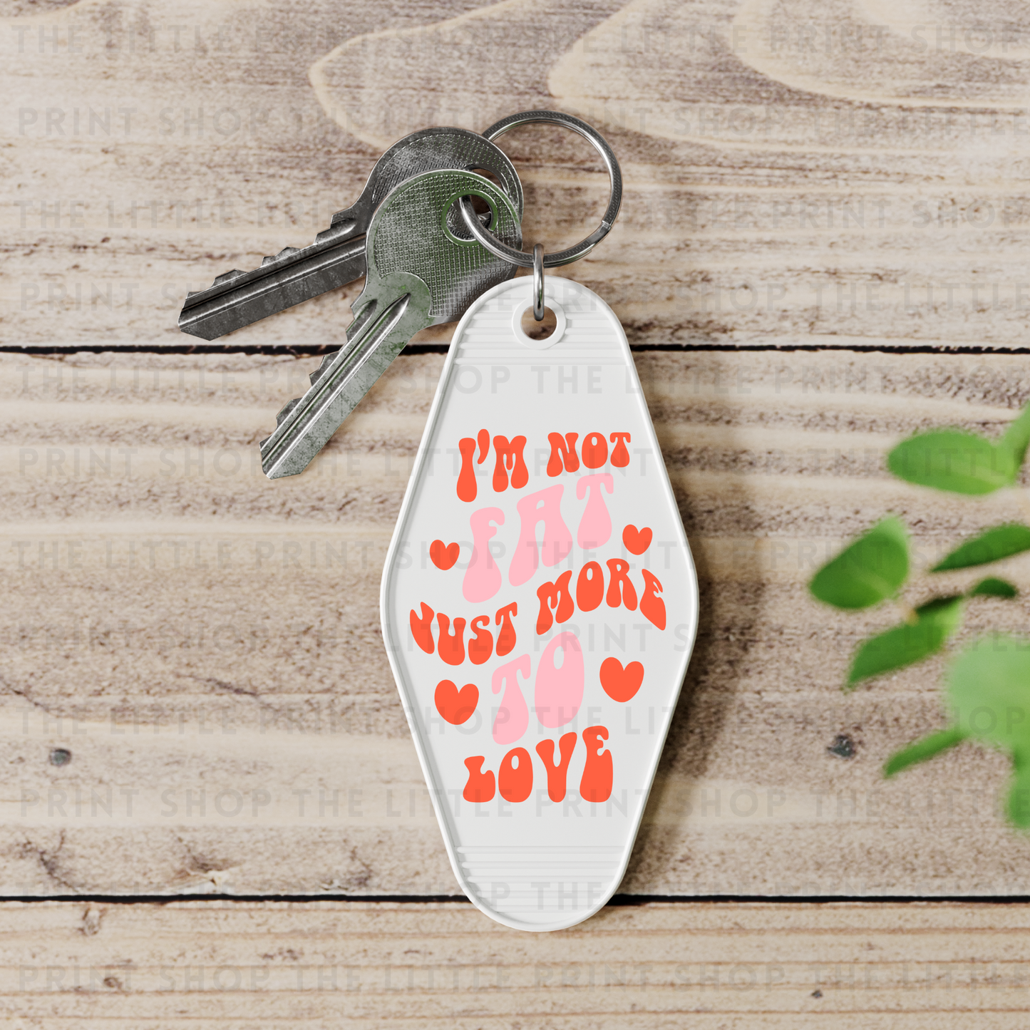 I'm Not Fat Just More To Love - UV DTF Motel Keyring Decal