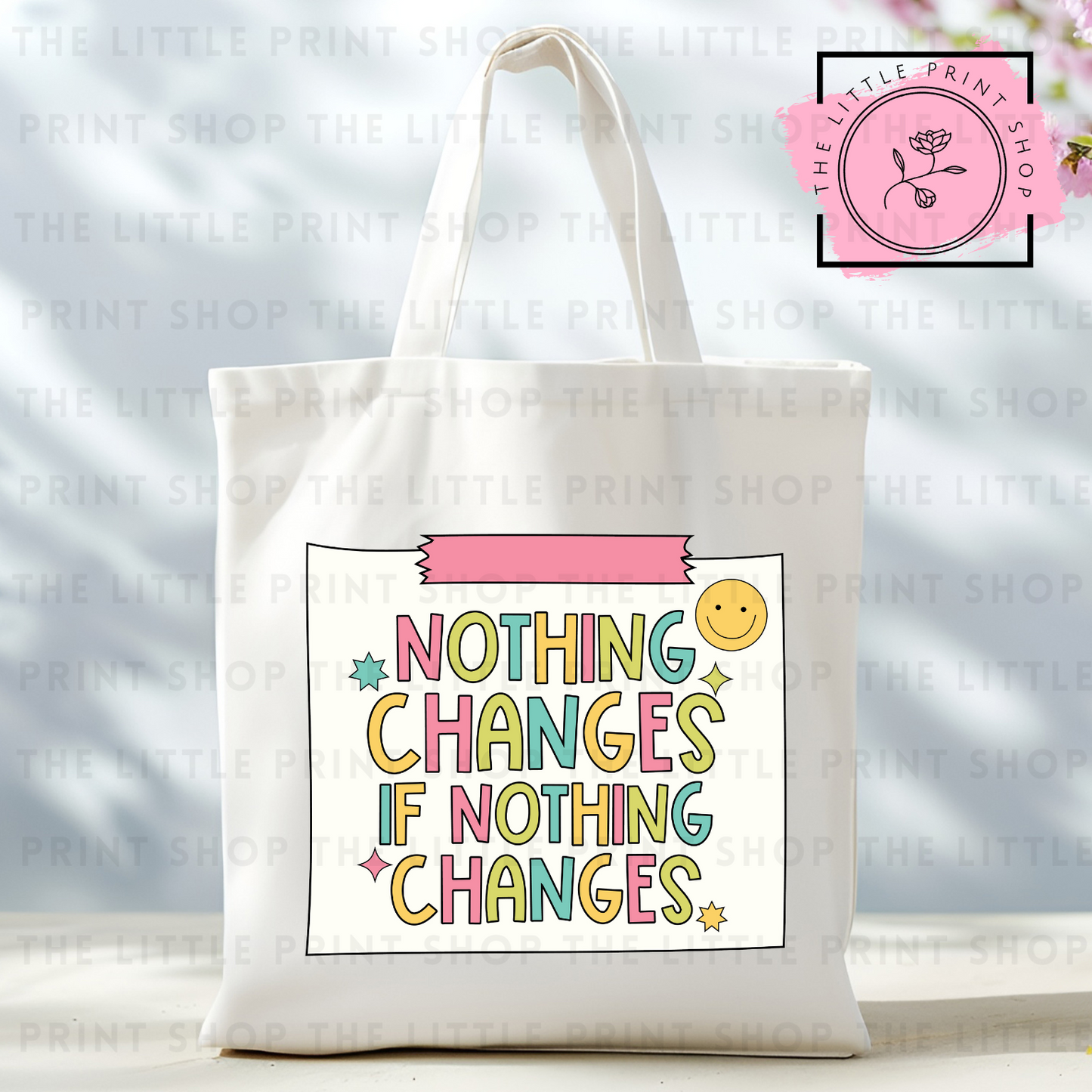 Nothing Changes - Tote Bag DTF Transfer