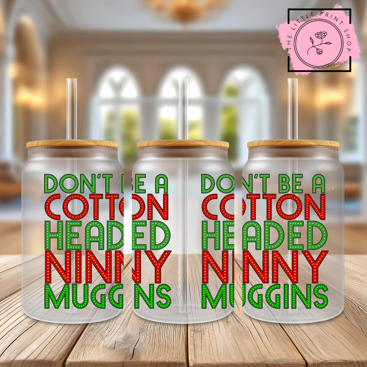 Cotton Headed Ninny Muggins - 16oz Libbey Glass Printed UV DTF Wrap