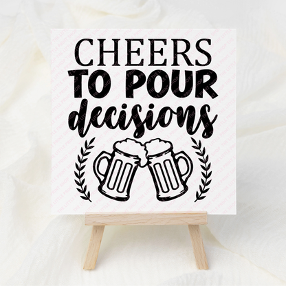 Cheers To Pour Decisions - UV DTF 3 inch Decals