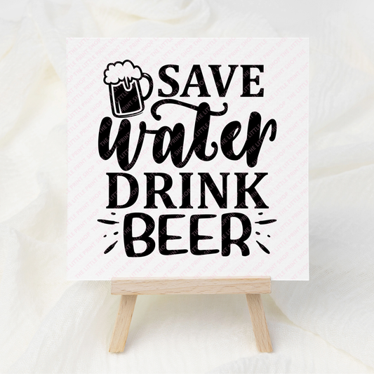 Save Water Drink Beer - UV DTF 3 inch Decals