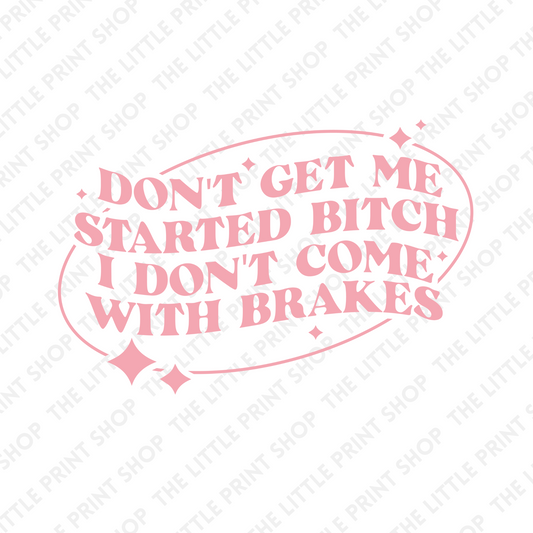 Don't Get Me Started - UV DTF 3 inch Decals