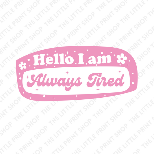 Always Tired - UV DTF 3 inch Decals