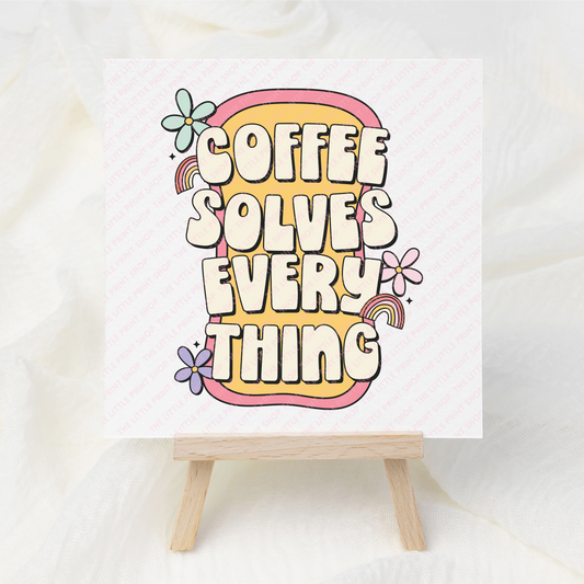 Coffee Solves Everything - UV DTF 4 inch Decals