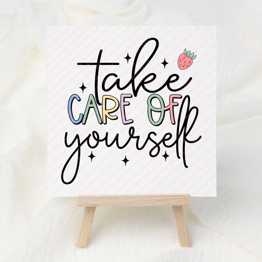 Take Care Of Yourself - UV DTF 3 inch Decals