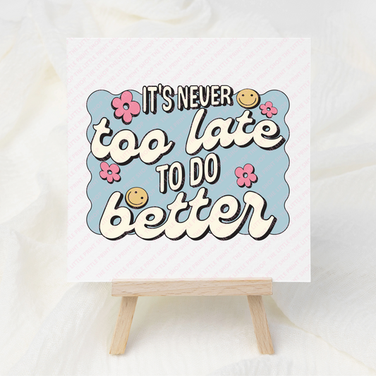 Never Too Late - UV DTF 3 inch Decals