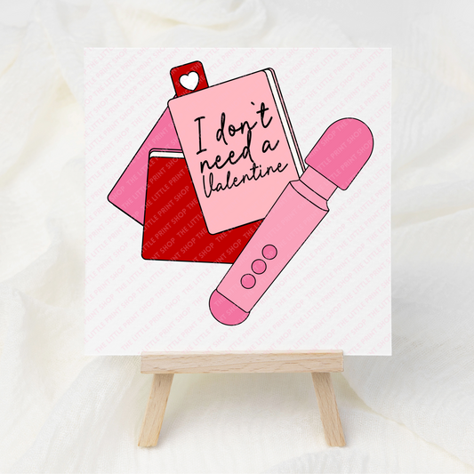 I Don't Need A Valentine - UV DTF 3 inch Decals