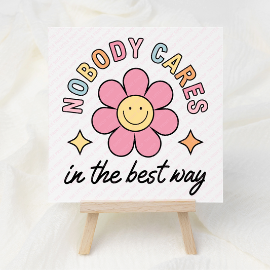 Nobody Cares - UV DTF 3 inch Decals