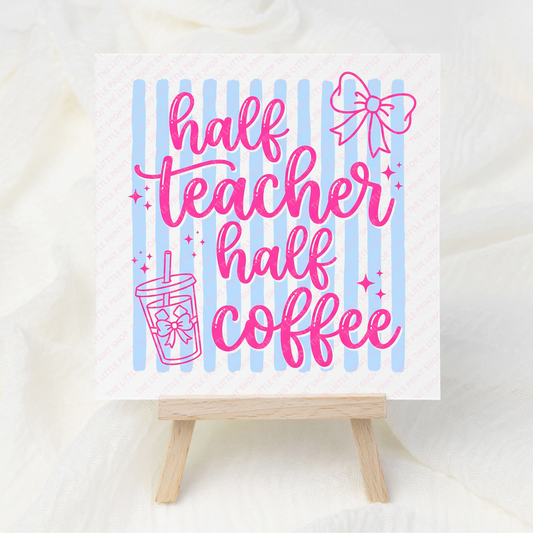 Half Teacher Half Coffee - UV DTF 3 inch Decals