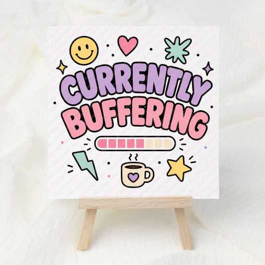 Currently Buffering - UV DTF 3 inch Decals