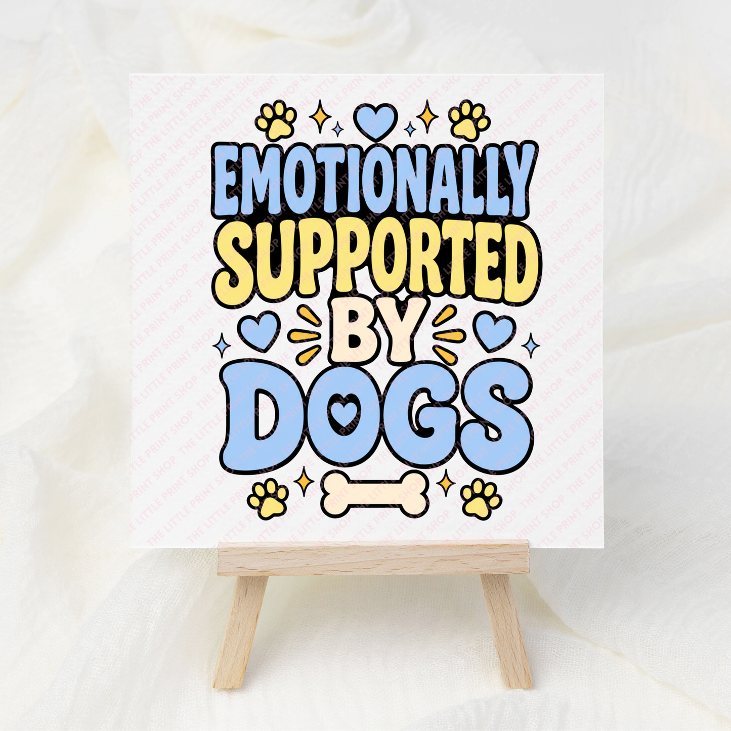 Emotionally Supported By Dogs - UV DTF 3 inch Decals