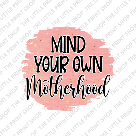 Mind Your Own Motherhood  - UV DTF 3inch Decal