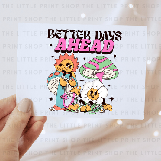 Better Days Ahead - DTF Transfer Decal