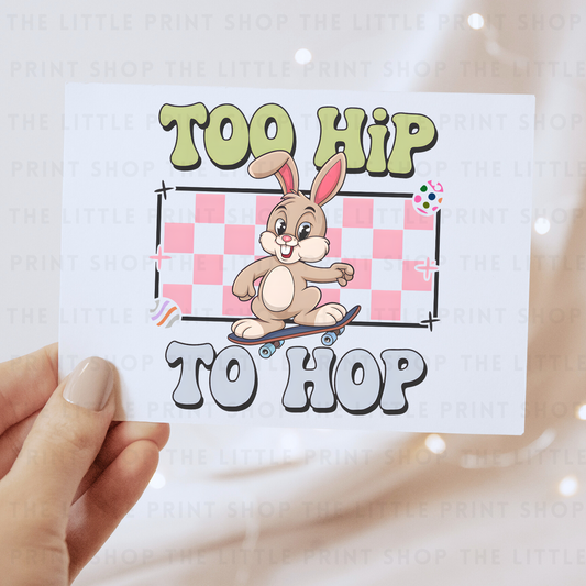 Too Hip To Hop - DTF Transfer Decal