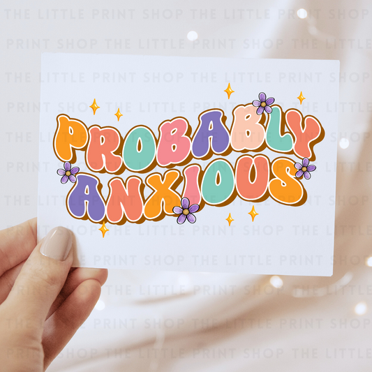 Probably Anxious - DTF Transfer Decal