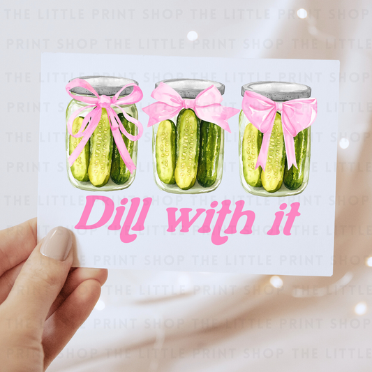 Dill With It - DTF Transfer Decal