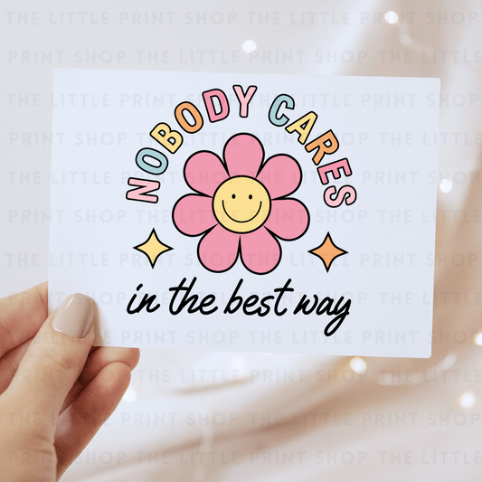 Nobody Cares - DTF Transfer Decal