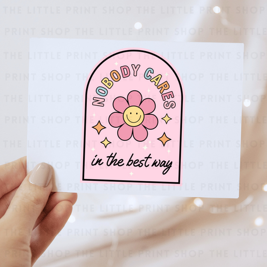 Nobody Cares - DTF Transfer Decal