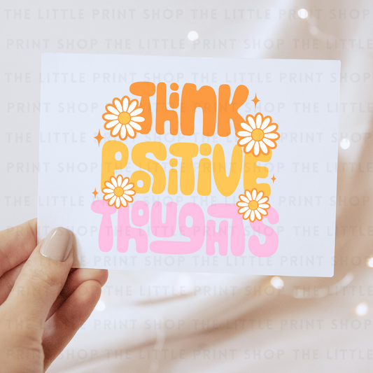 Think Positive Thoughts - DTF Transfer Decal