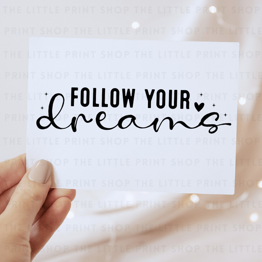 Follow Your Dreams - DTF Transfer Decal
