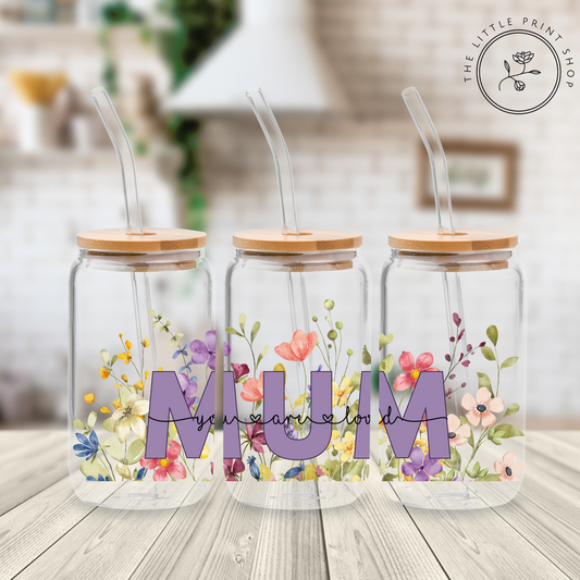Mum - You Are Loved - 16oz Libbey Glass Printed UV DTF Wrap