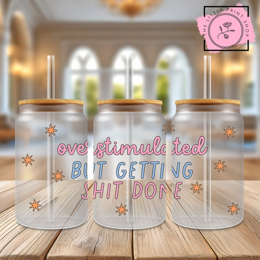 Overstimulated - 16oz Libbey Glass Printed UV DTF Wrap