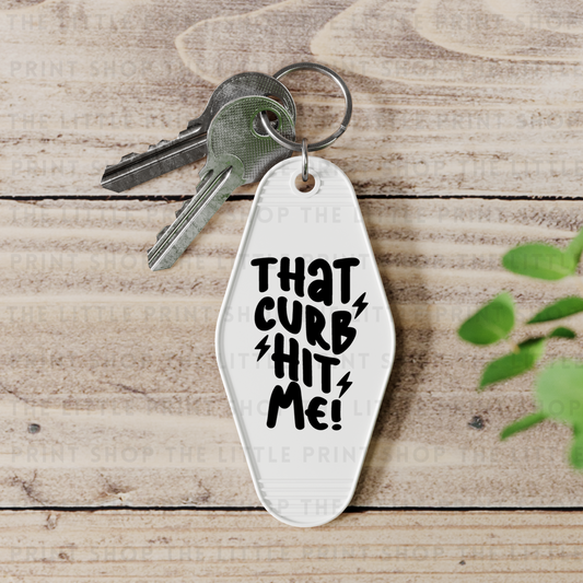 That Curb Hit Me - UV DTF Motel Keyring Decal