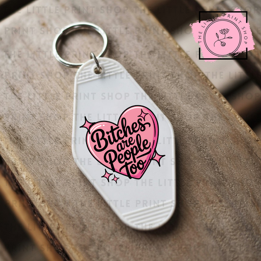 Bitches Are People Too - UV DTF Motel Keyring Decal