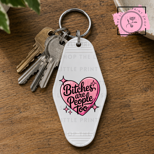 Bitches Are People Too - UV DTF Motel Keyring Decal