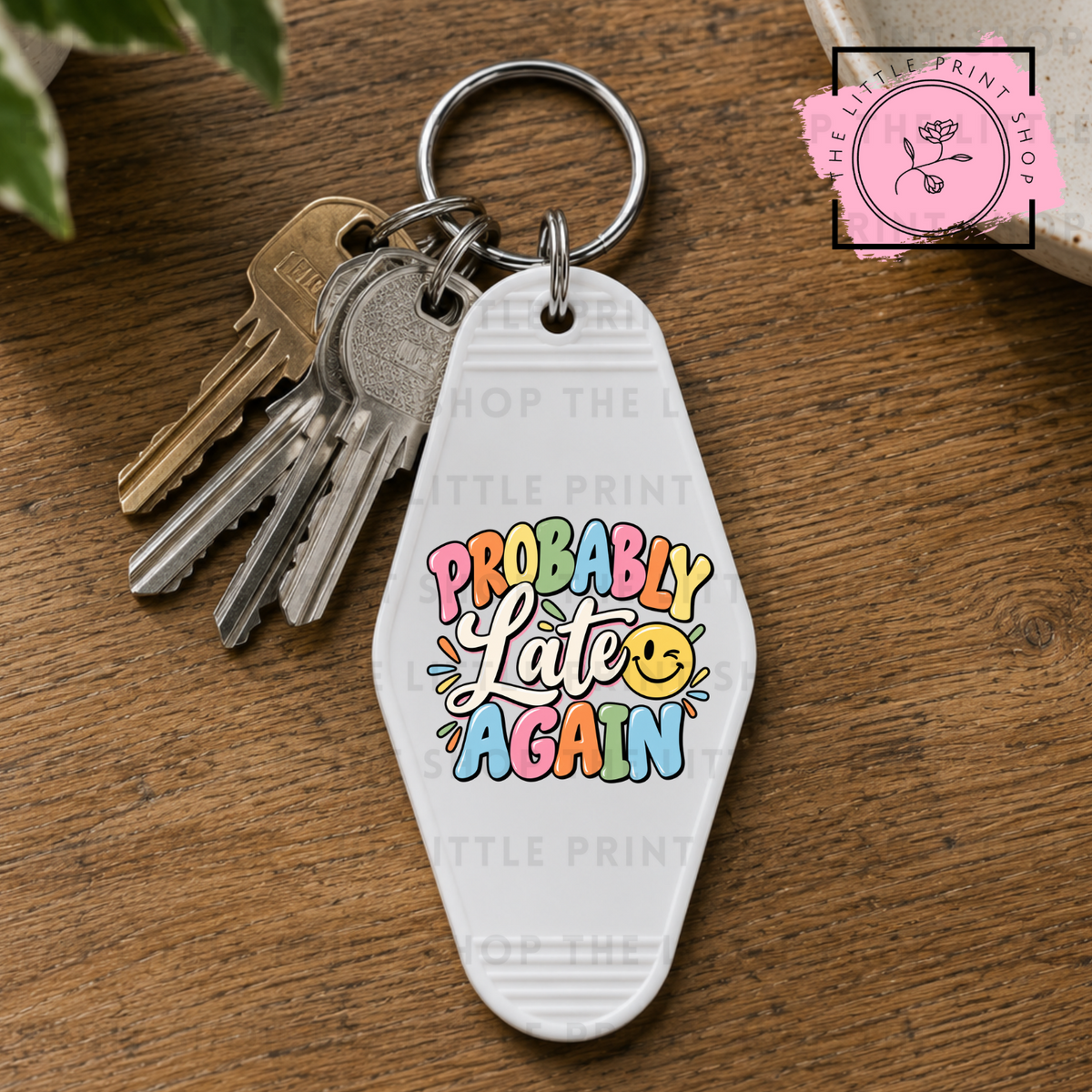 Probably Late - UV DTF Motel Keyring Decal
