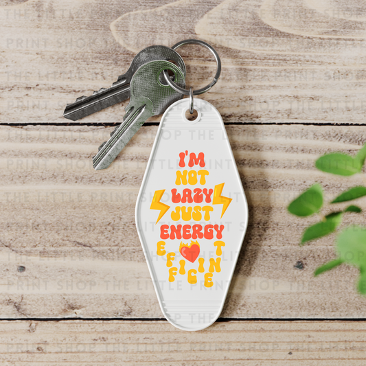 I'm Not Lazy Just Energy Efficient - UV DTF Motel Keyring Decal