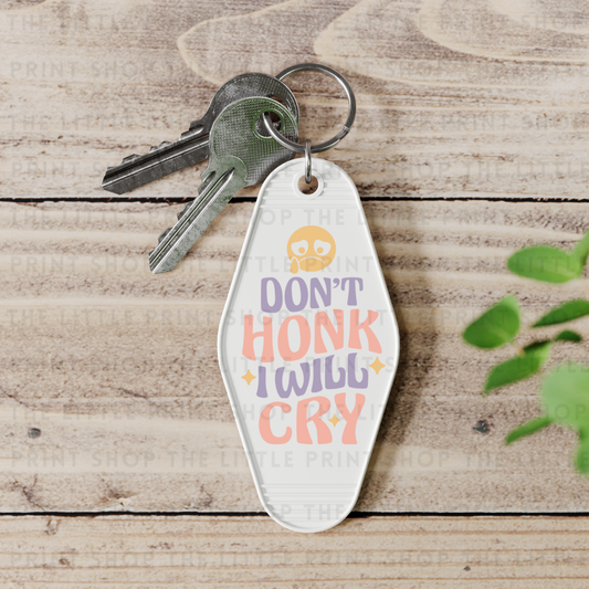Don't Honk I'll Cry - UV DTF Motel Keyring Decal