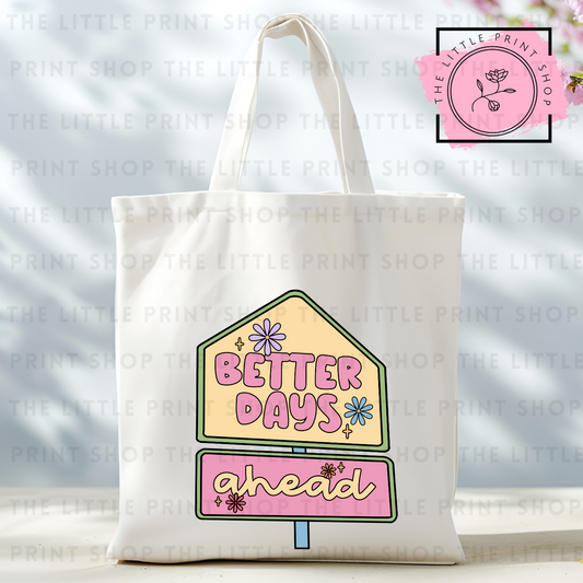 Better Days Ahead - Tote Bag DTF Transfer