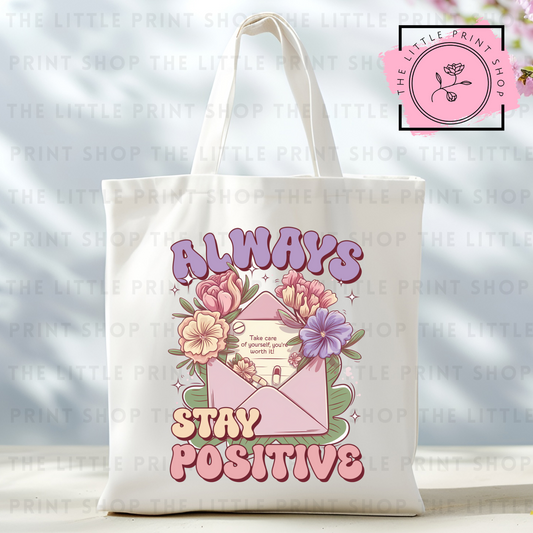 Always Stay Positive - Tote Bag DTF Transfer