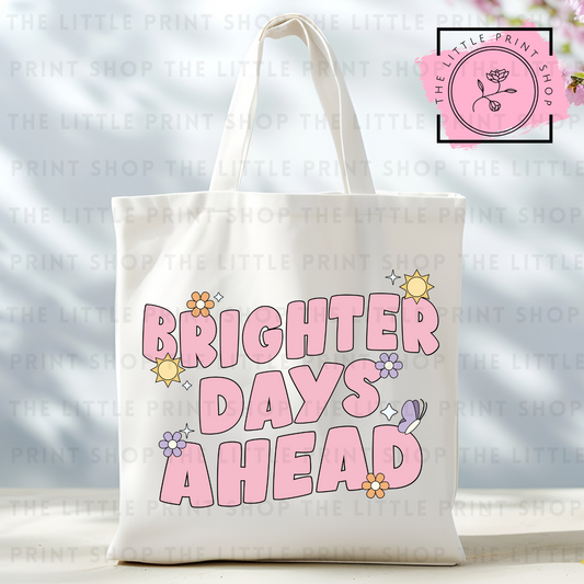 Brighter Days Ahead - Tote Bag DTF Transfer