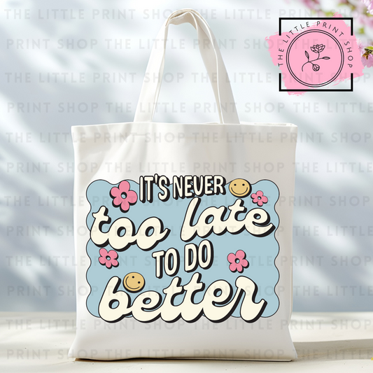Too Late - Tote Bag DTF Transfer