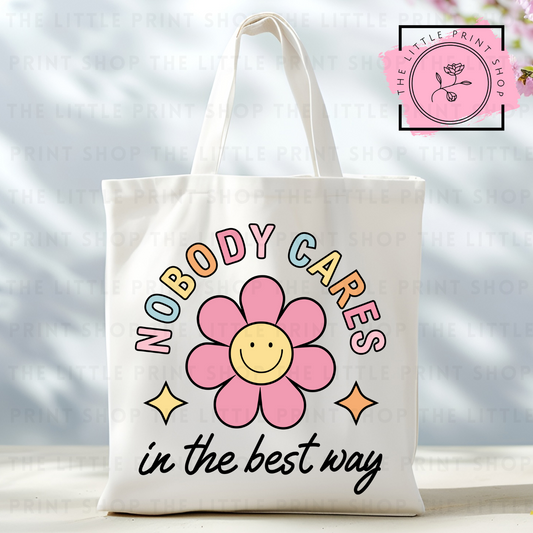 Nobody Cares - Tote Bag DTF Transfer