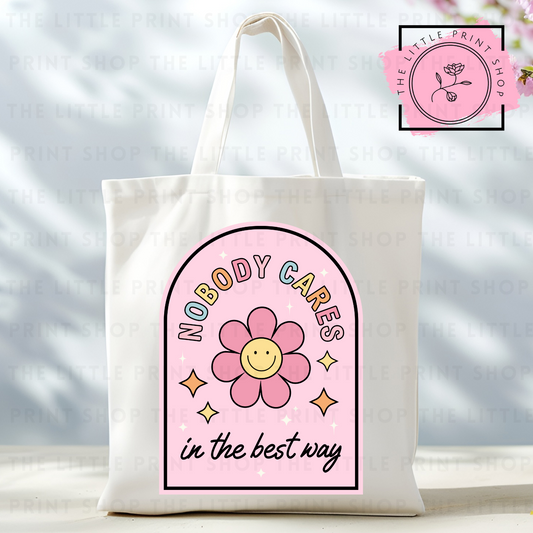 Nobody Cares - Tote Bag DTF Transfer