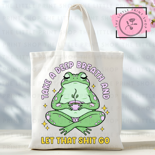 Let That Shit Go - Tote Bag DTF Transfer