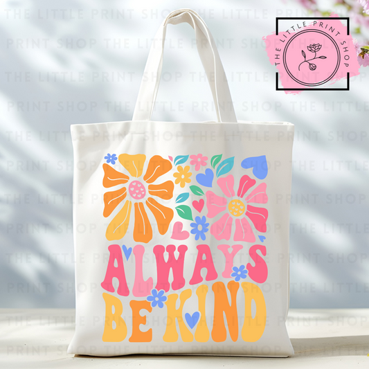 Always Be Kind - Tote Bag DTF Transfer