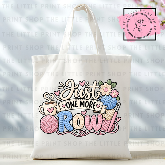 Just One More Row - Tote Bag DTF Transfer