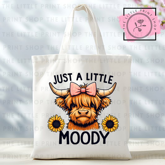 Just A Little Moody - Tote Bag DTF Transfer