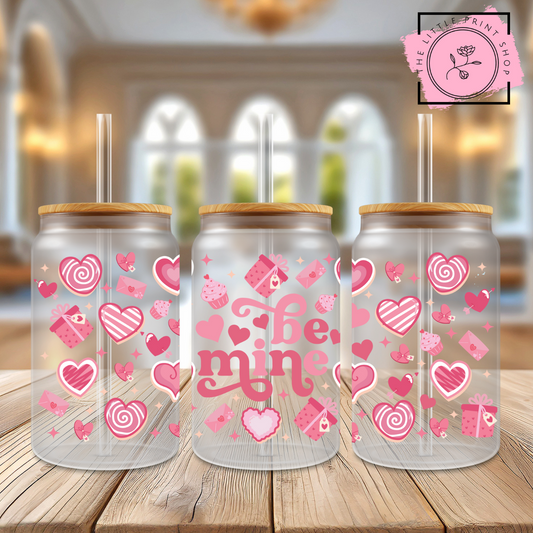Be Mine - 16oz Libbey Glass Printed UV DTF Wrap