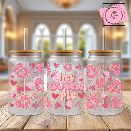 Hey Sugar Pie - 16oz Libbey Glass Printed UV DTF Wrap