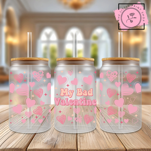 My Bad Valentine - 16oz Libbey Glass Printed UV DTF Wrap