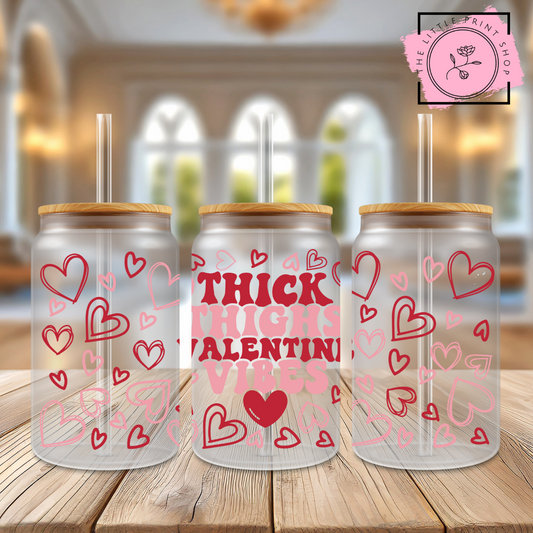 Thick Thighs Valentines Vibe - 16oz Libbey Glass Printed UV DTF Wrap
