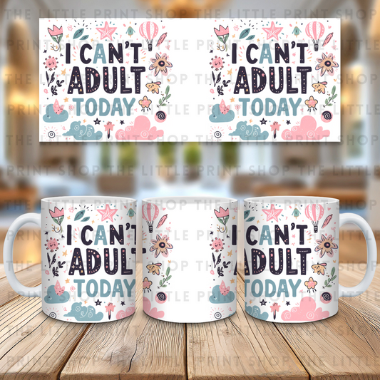 I Can't Adult Today - 11oz Sublimation Wrap