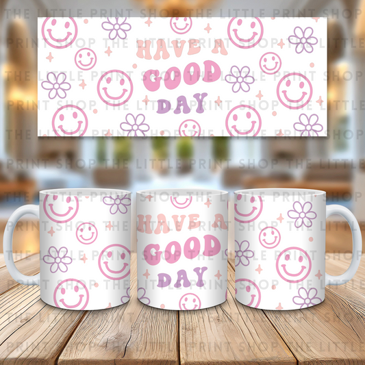Have A Good Day - 11oz Sublimation Wrap