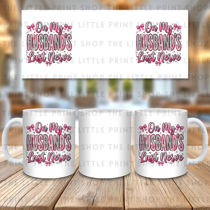 Husband's Last Nerve- 11oz Sublimation Wrap